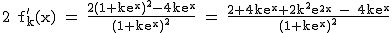 2$\rm~2~f'_k(x)~=~\frac{2(1+ke^x)^2-4ke^x}{(1+ke^x)^2}~=~\frac{2+4ke^x+2k^2e^{2x}~-~4ke^x}{(1+ke^x)^2}